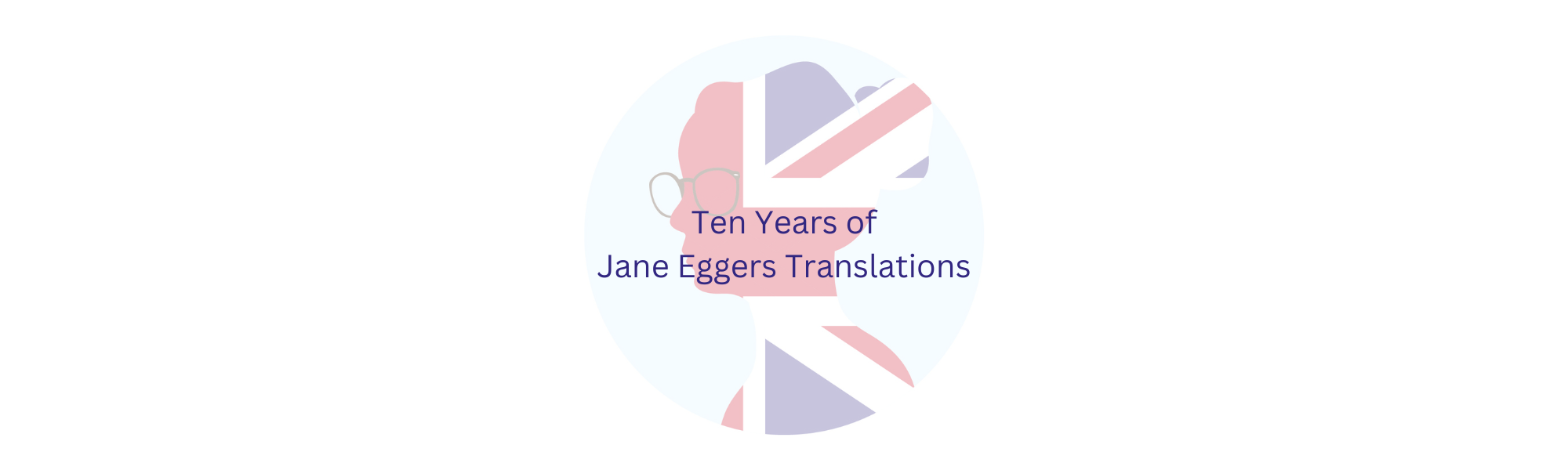 Text reads "Ten Years of Jane Eggers Translations" in front of the Jane Eggers Translations logo.